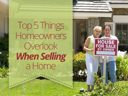 Top 5 Things Homeowners Overlook When Selling A Home